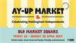  Popular Ay-Up Market returns to Nottingham this Spring